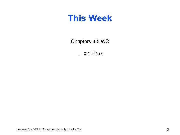 This Week Chapters 4, 5 WS … on Linux Lecture 5, 20 -771: Computer