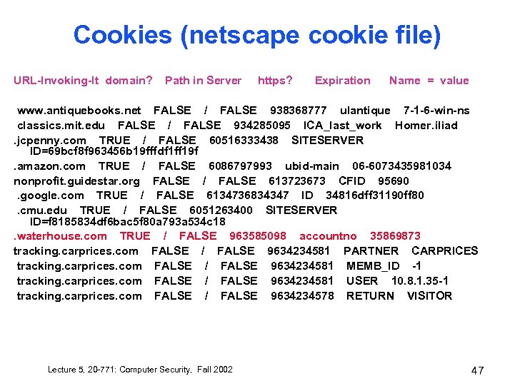 Cookies (netscape cookie file) URL-Invoking-It domain? Path in Server https? Expiration Name = value