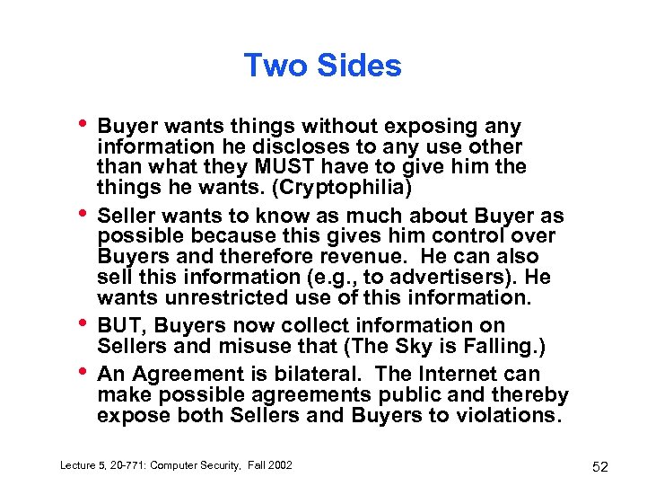 Two Sides • • Buyer wants things without exposing any information he discloses to