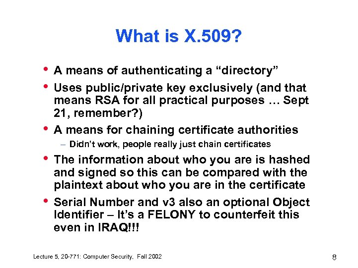 What is X. 509? • • • A means of authenticating a “directory” Uses