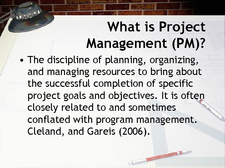 What is Project Management (PM)? • The discipline of planning, organizing, and managing resources