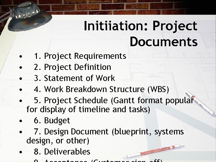 Initiiation: Project Documents • • • 1. Project Requirements 2. Project Definition 3. Statement