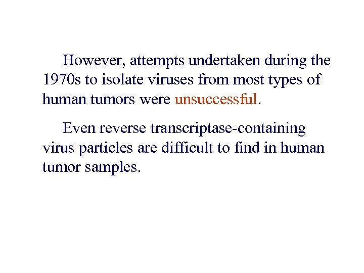 However, attempts undertaken during the 1970 s to isolate viruses from most types of