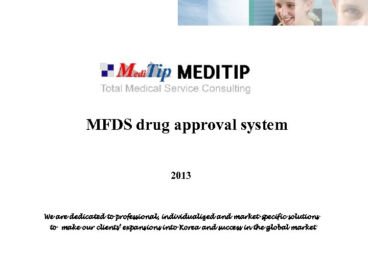 MFDS drug approval system 2013 We are dedicated to professional, individualized and market-specific solutions