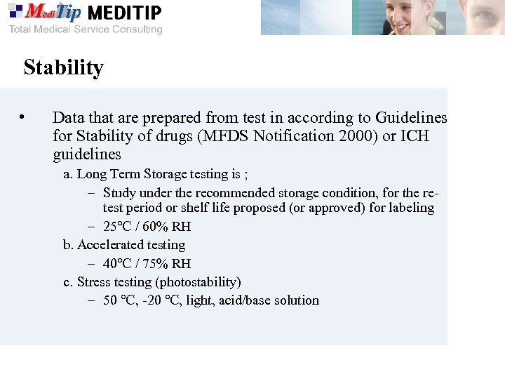 Stability • Data that are prepared from test in according to Guidelines for Stability