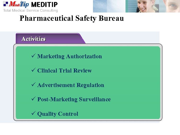 Pharmaceutical Safety Bureau ü Marketing Authorization ü Clinical Trial Review ü Advertisement Regulation ü