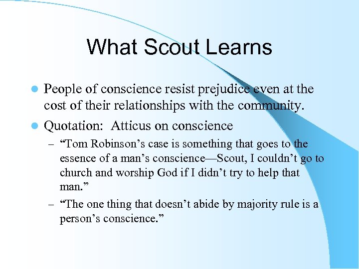 What Scout Learns People of conscience resist prejudice even at the cost of their
