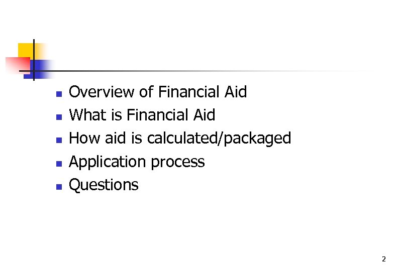 n n n Overview of Financial Aid What is Financial Aid How aid is