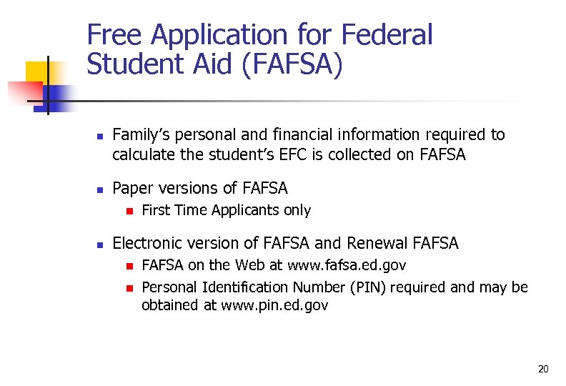 Free Application for Federal Student Aid (FAFSA) n n Family’s personal and financial information