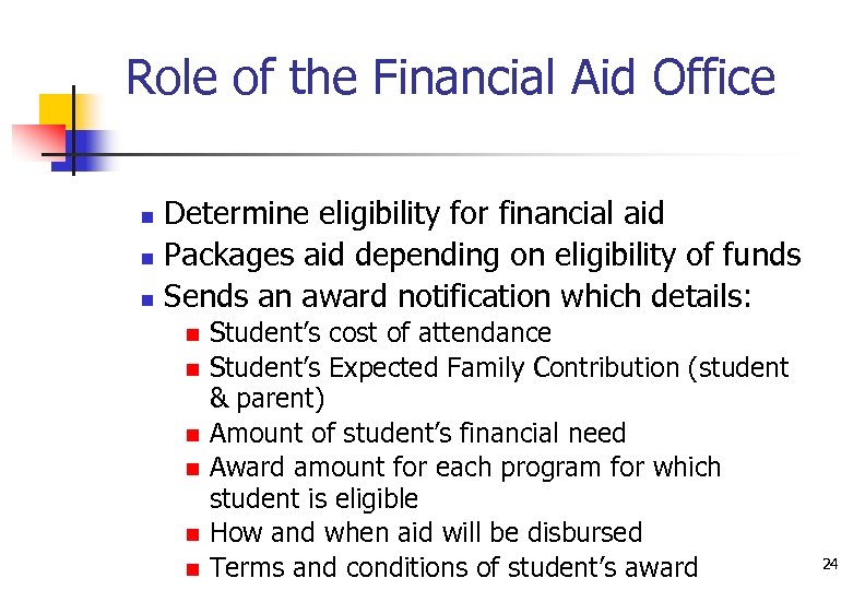 Role of the Financial Aid Office n n n Determine eligibility for financial aid
