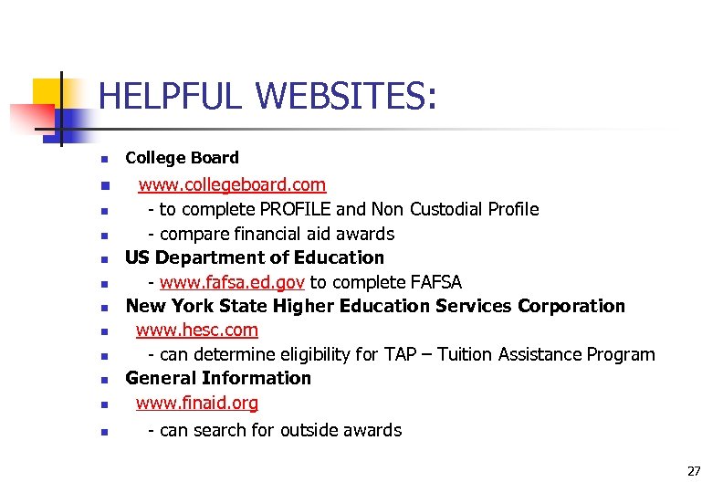 HELPFUL WEBSITES: n n n College Board www. collegeboard. com - to complete PROFILE