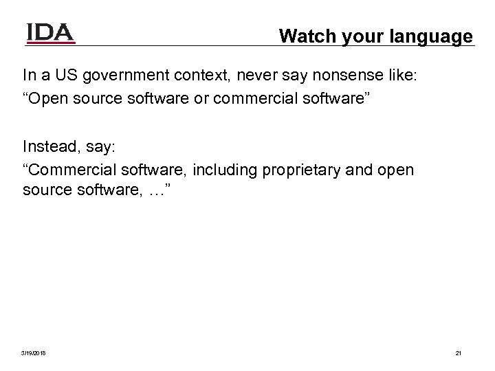 Watch your language In a US government context, never say nonsense like: “Open source