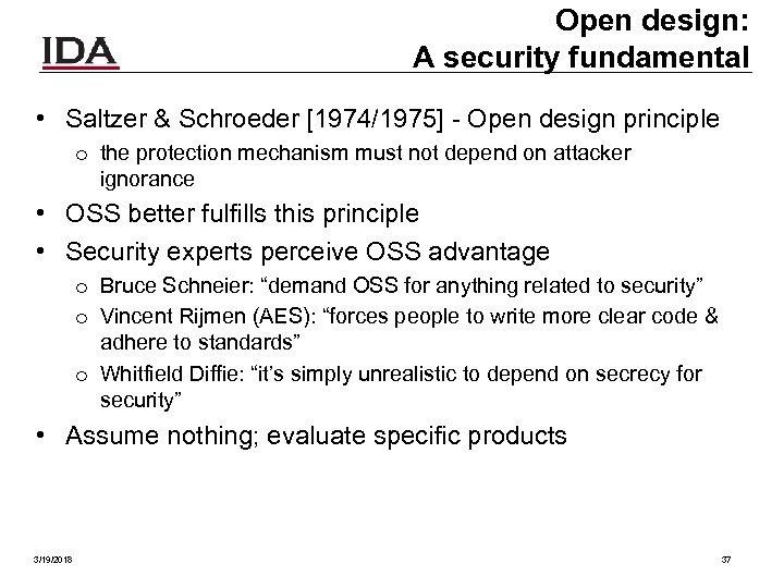 Open design: A security fundamental • Saltzer & Schroeder [1974/1975] - Open design principle