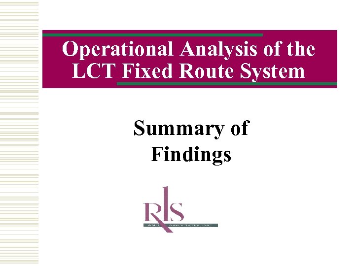 Operational Analysis of the LCT Fixed Route System Summary of Findings 