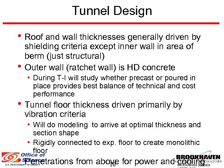 Tunnel Design • Roof and wall thicknesses generally driven by • shielding criteria except