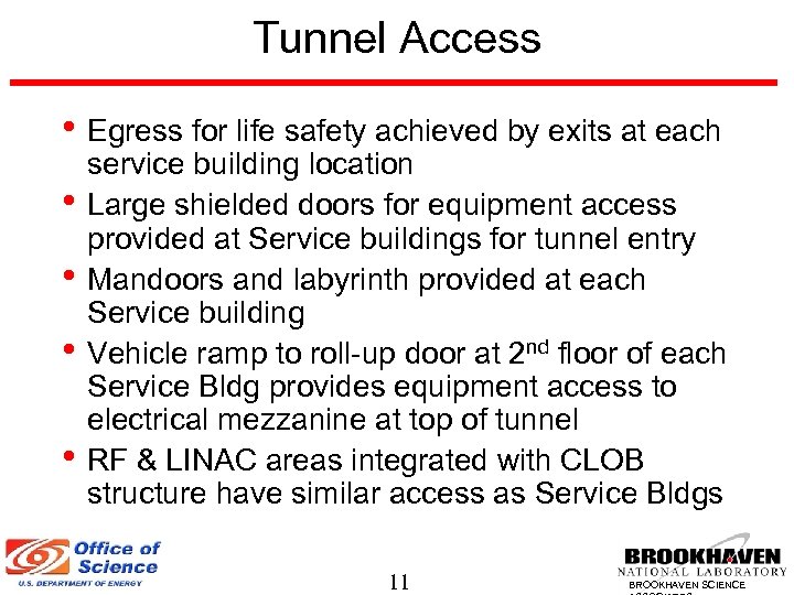 Tunnel Access • Egress for life safety achieved by exits at each • •