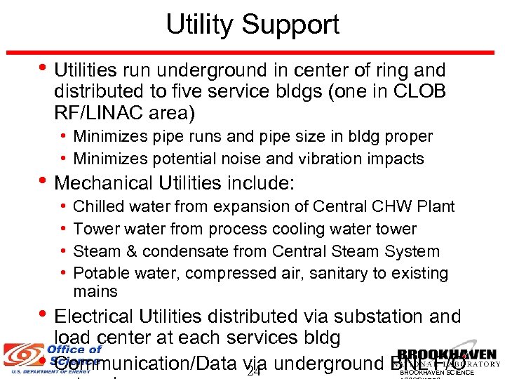 Utility Support • Utilities run underground in center of ring and distributed to five