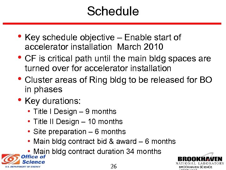 Schedule • Key schedule objective – Enable start of • • • accelerator installation