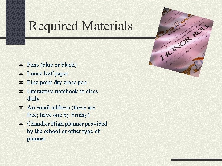 Required Materials Pens (blue or black) Loose leaf paper Fine point dry erase pen