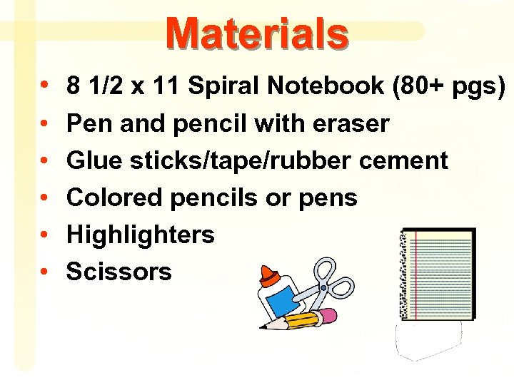 Materials • 8 1/2 x 11 Spiral Notebook (80+ pgs) • • • Pen