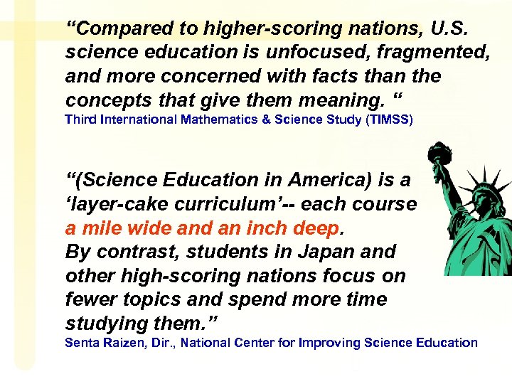 “Compared to higher-scoring nations, U. S. science education is unfocused, fragmented, and more concerned