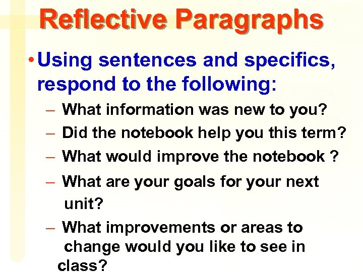 Reflective Paragraphs • Using sentences and specifics, respond to the following: – What information