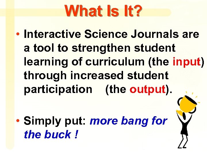 What Is It? • Interactive Science Journals are a tool to strengthen student learning