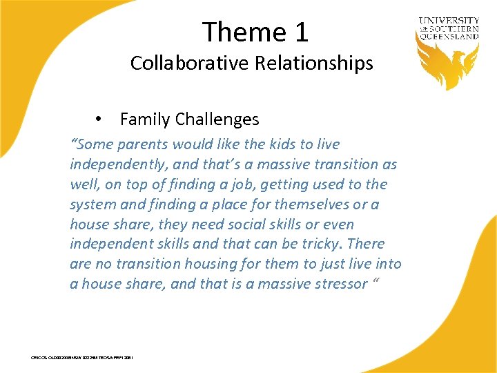 Theme 1 Collaborative Relationships • Family Challenges “Some parents would like the kids to