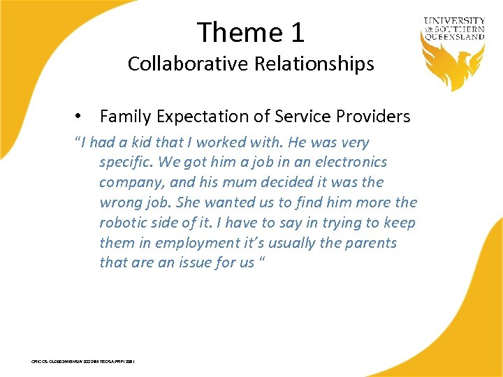 Theme 1 Collaborative Relationships • Family Expectation of Service Providers “I had a kid