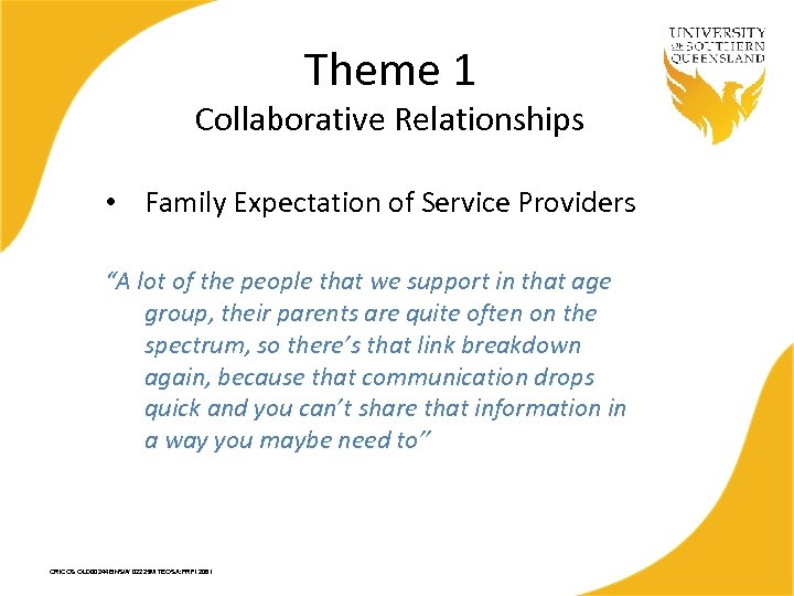Theme 1 Collaborative Relationships • Family Expectation of Service Providers “A lot of the