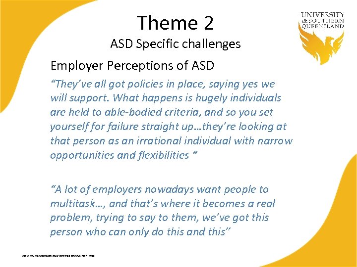 Theme 2 ASD Specific challenges Employer Perceptions of ASD “They’ve all got policies in