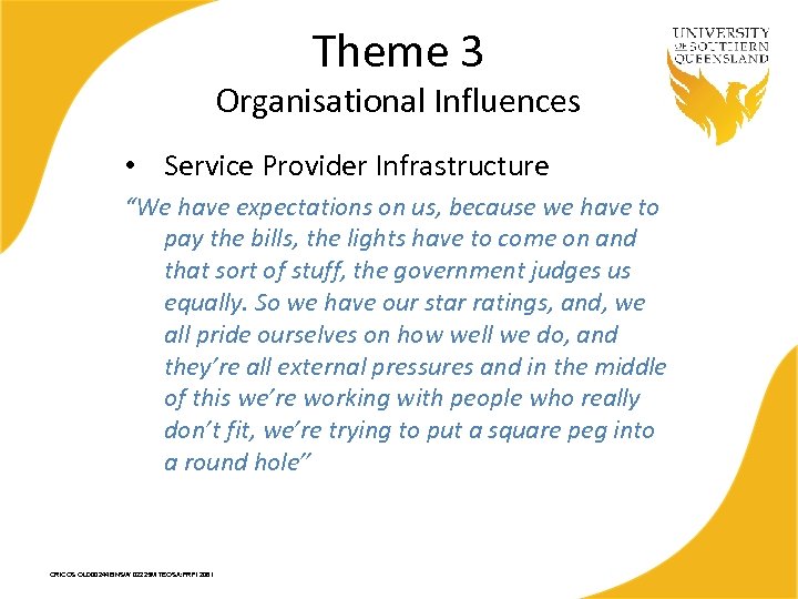 Theme 3 Organisational Influences • Service Provider Infrastructure “We have expectations on us, because