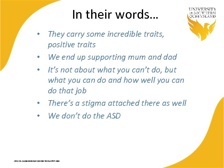 In their words… • They carry some incredible traits, positive traits • We end