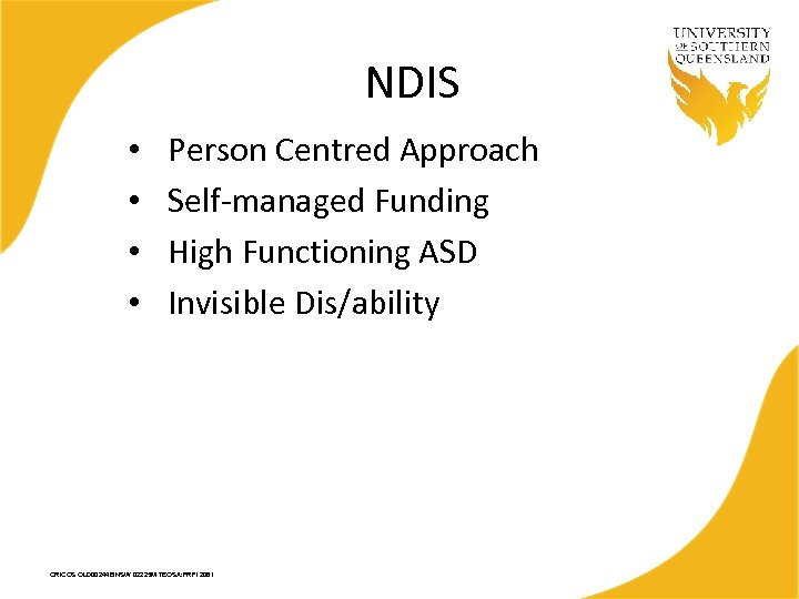 NDIS • • Person Centred Approach Self-managed Funding High Functioning ASD Invisible Dis/ability CRICOS