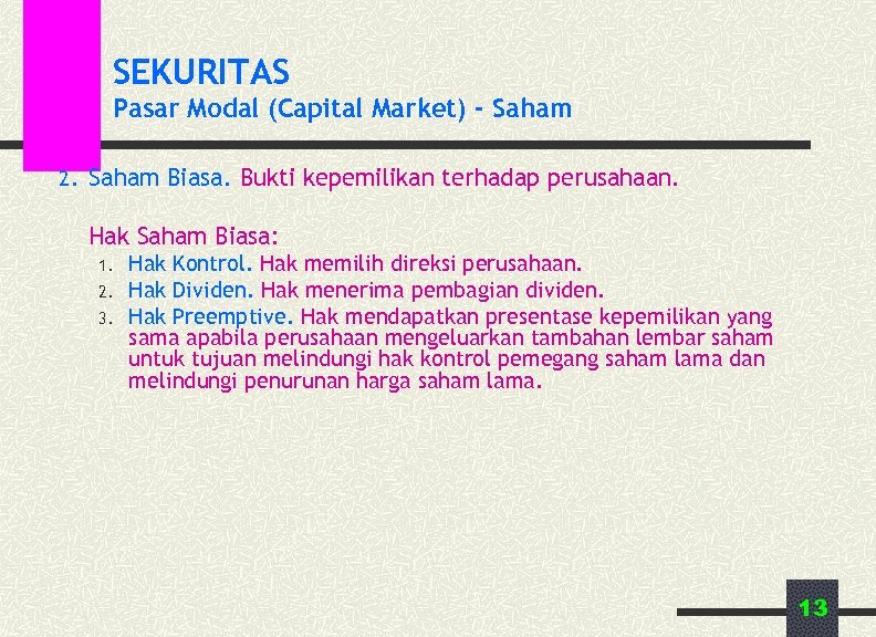 SEKURITAS Pasar Modal (Capital Market) - Saham 2. Saham Biasa. Bukti kepemilikan terhadap perusahaan.