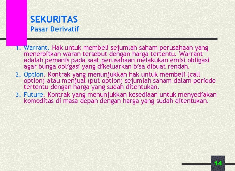 SEKURITAS Pasar Derivatif 1. Warrant. Hak untuk membeli sejumlah saham perusahaan yang menerbitkan waran