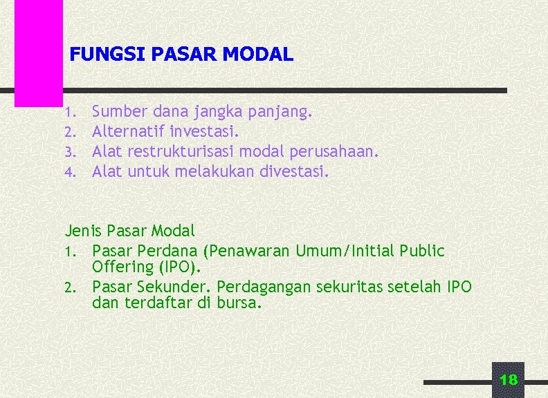 FUNGSI PASAR MODAL 1. 2. 3. 4. Sumber dana jangka panjang. Alternatif investasi. Alat