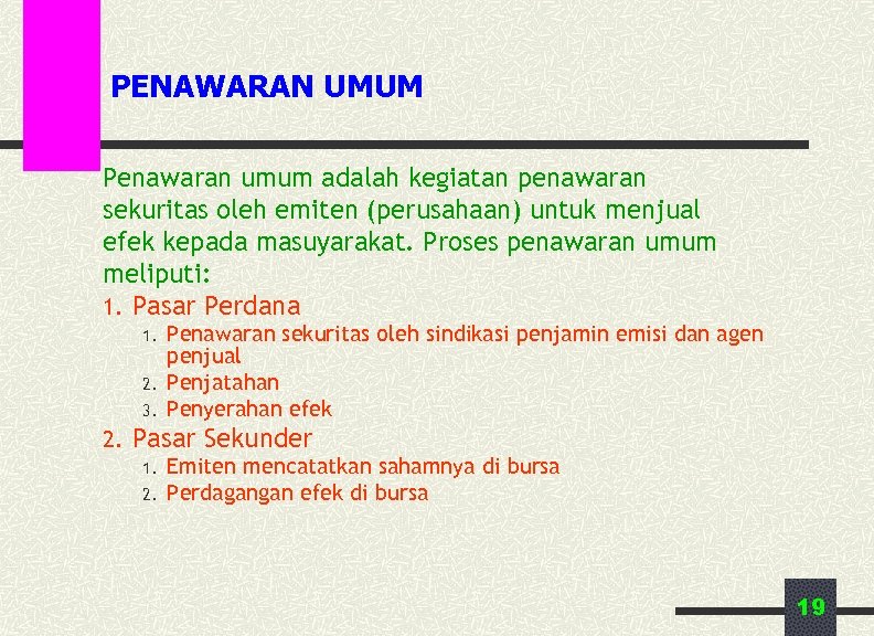 PENAWARAN UMUM Penawaran umum adalah kegiatan penawaran sekuritas oleh emiten (perusahaan) untuk menjual efek