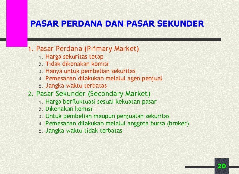 PASAR PERDANA DAN PASAR SEKUNDER 1. Pasar Perdana (Primary Market) 1. Harga sekuritas tetap