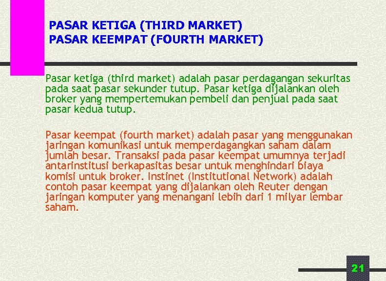 PASAR KETIGA (THIRD MARKET) PASAR KEEMPAT (FOURTH MARKET) Pasar ketiga (third market) adalah pasar