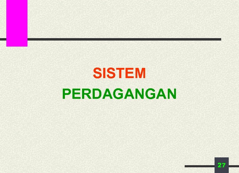 SISTEM PERDAGANGAN 27 