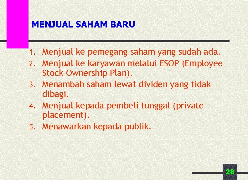 MENJUAL SAHAM BARU 1. Menjual ke pemegang saham yang sudah ada. 2. Menjual ke