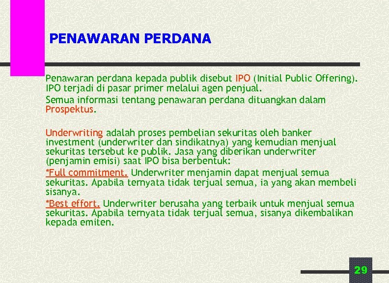 PENAWARAN PERDANA Penawaran perdana kepada publik disebut IPO (Initial Public Offering). IPO terjadi di