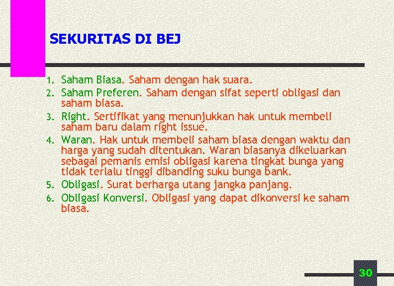 SEKURITAS DI BEJ 1. Saham Biasa. Saham dengan hak suara. 2. Saham Preferen. Saham
