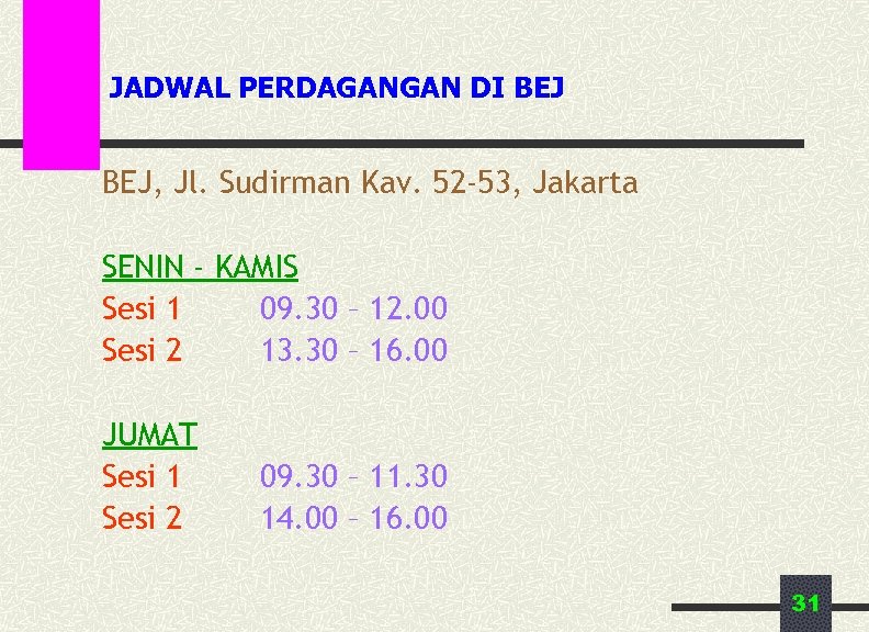 JADWAL PERDAGANGAN DI BEJ, Jl. Sudirman Kav. 52 -53, Jakarta SENIN - KAMIS Sesi