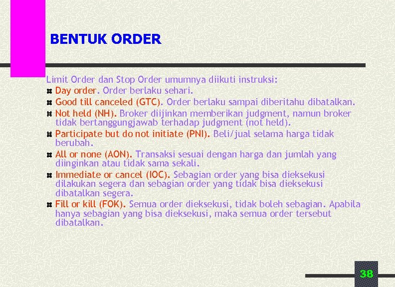 BENTUK ORDER Limit Order dan Stop Order umumnya diikuti instruksi: Day order. Order berlaku