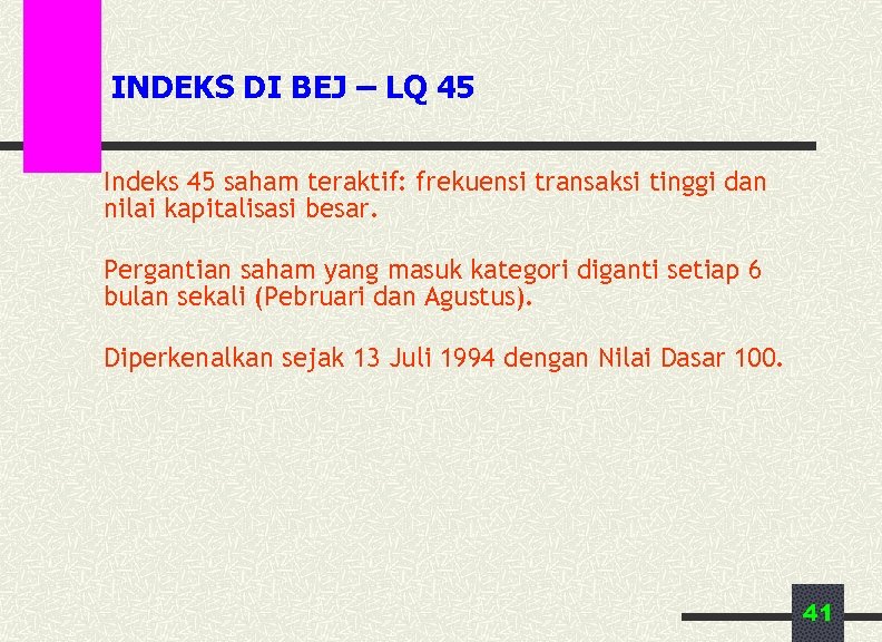 INDEKS DI BEJ – LQ 45 Indeks 45 saham teraktif: frekuensi transaksi tinggi dan