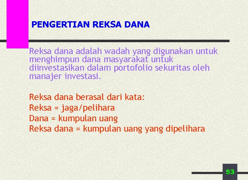 PENGERTIAN REKSA DANA Reksa dana adalah wadah yang digunakan untuk menghimpun dana masyarakat untuk