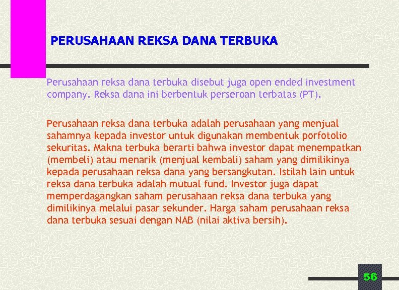 PERUSAHAAN REKSA DANA TERBUKA Perusahaan reksa dana terbuka disebut juga open ended investment company.