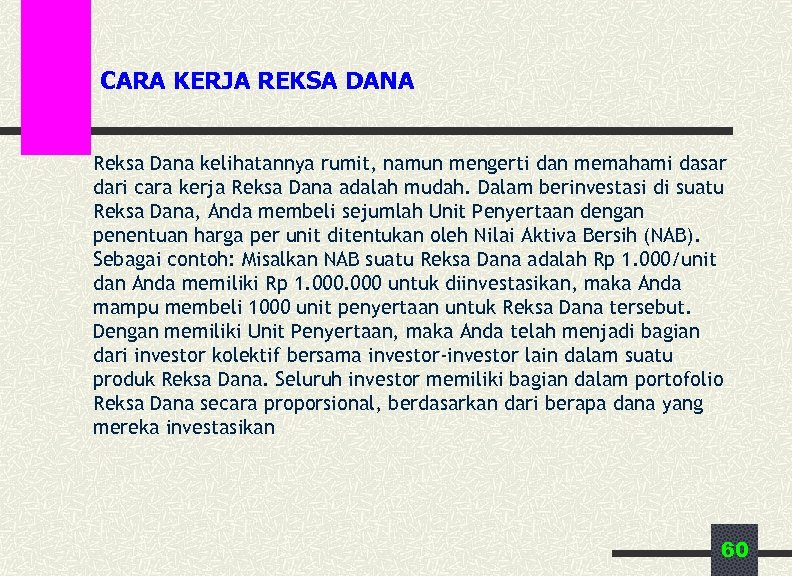 CARA KERJA REKSA DANA Reksa Dana kelihatannya rumit, namun mengerti dan memahami dasar dari